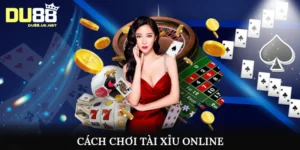 Cách chơi tài xỉu online