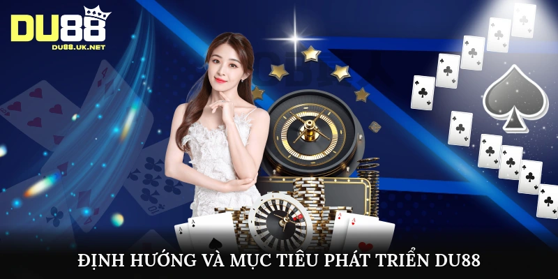 Định hướng và mục tiêu phát triển DU88 trong tương lai
