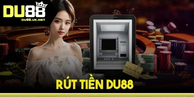 Liên hệ nhận hỗ trợ rút tiền DU88 từ nhân viên
