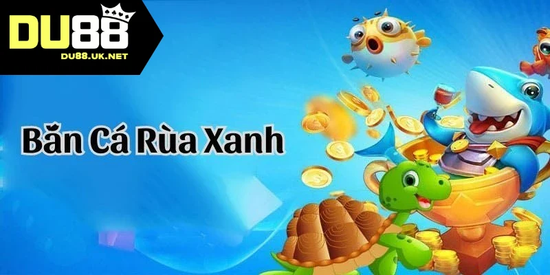 Tổng hợp những mẹo chơi bắn cá rùa xanh thắng bất bại