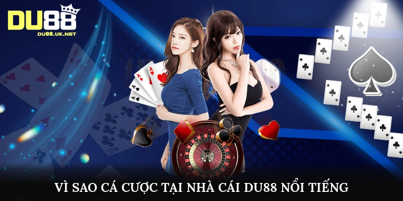 Vì sao cá cược tại nhà cái DU88 nổi tiếng?